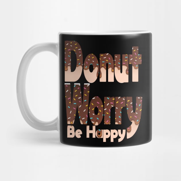 Donut Worry Be Happy ,  Donut Worry, Donut Pun, Donut Birthday Gift by wiixyou